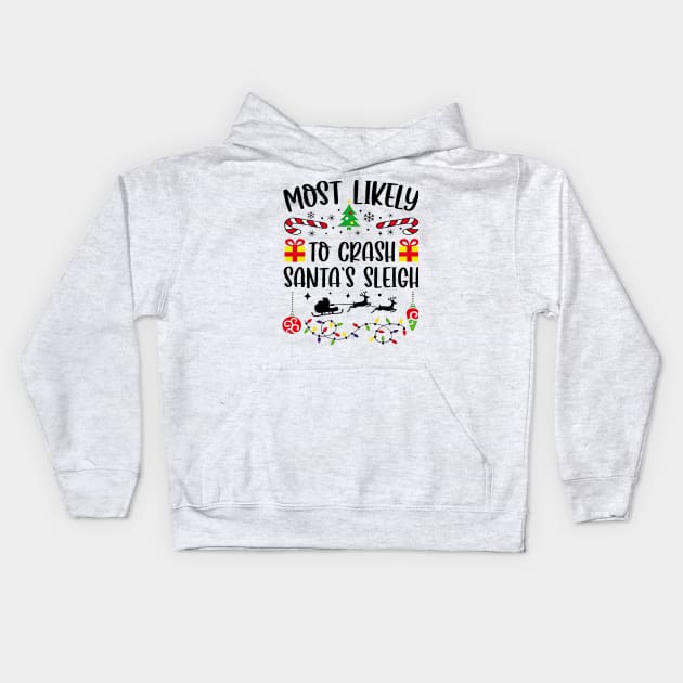 Most Likely To Crash Santa's Sleigh Funny Christmas Kids Hoodie by TATTOO project